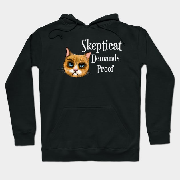 Skepticat Demands Proof Hoodie by ckandrus